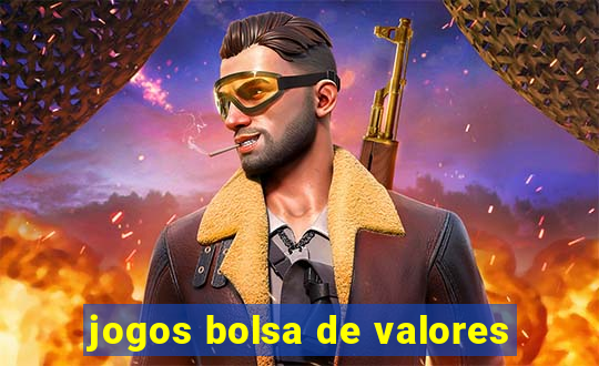 jogos bolsa de valores