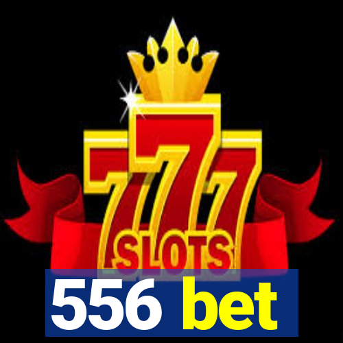 556 bet