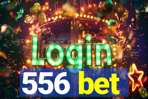 556 bet