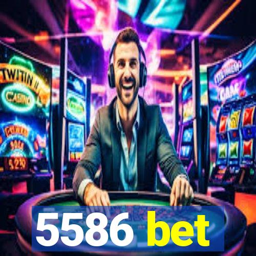 5586 bet