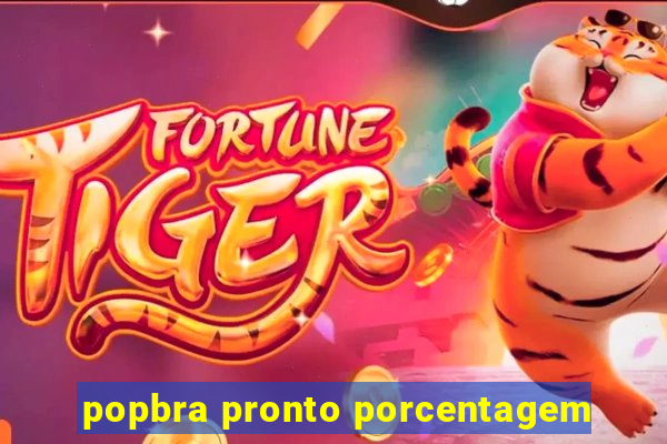 popbra pronto porcentagem