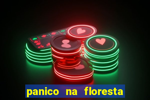 panico na floresta 4 filme completo dublado mega filmes