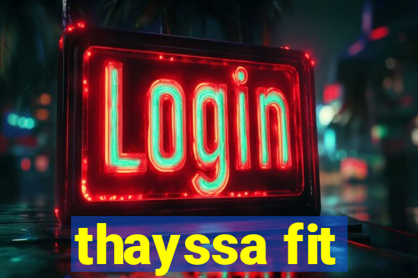 thayssa fit