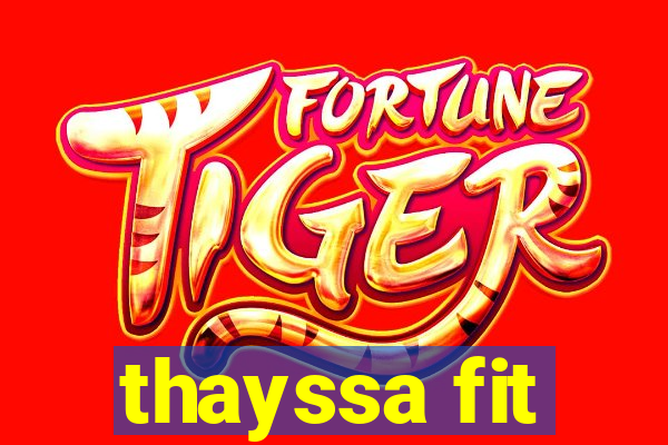 thayssa fit