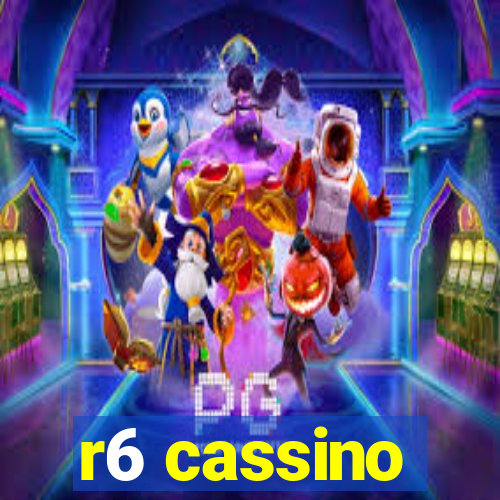 r6 cassino