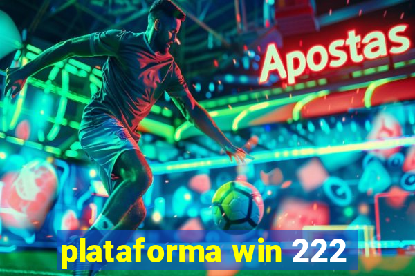 plataforma win 222