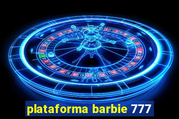 plataforma barbie 777