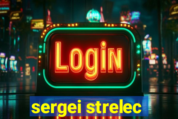 sergei strelec