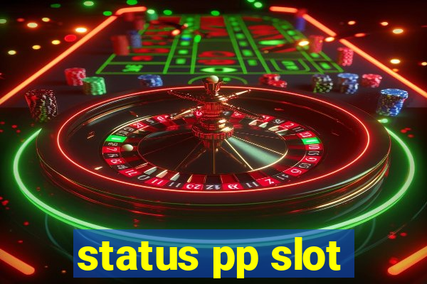 status pp slot