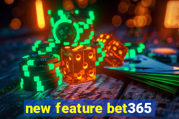new feature bet365
