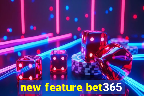 new feature bet365