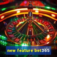 new feature bet365