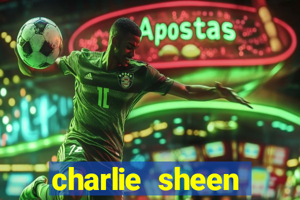 charlie sheen fortuna 2024