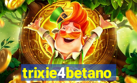 trixie4betano