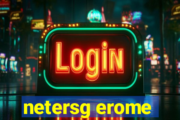 netersg erome
