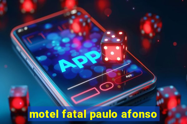 motel fatal paulo afonso