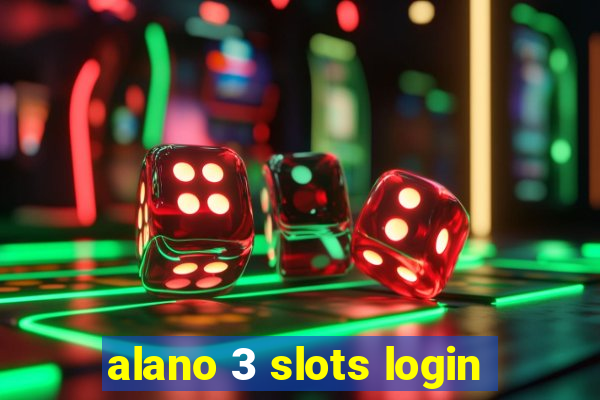 alano 3 slots login