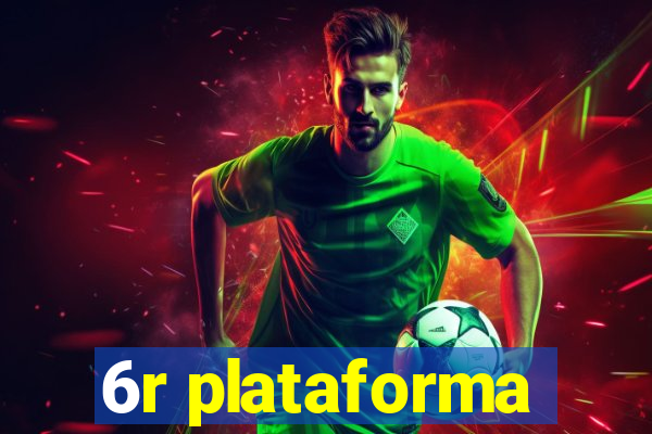 6r plataforma