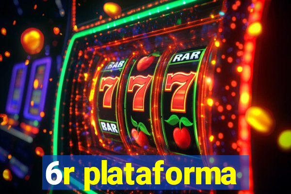 6r plataforma