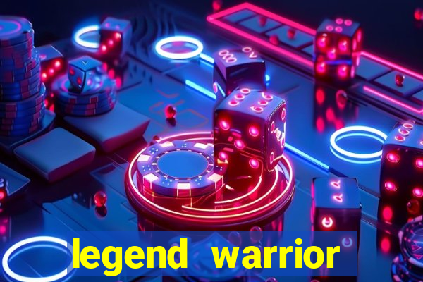 legend warrior dinheiro infinito