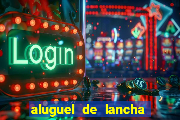 aluguel de lancha em porto belo