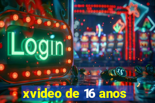 xvideo de 16 anos