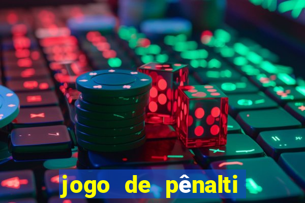 jogo de pênalti que ganha dinheiro