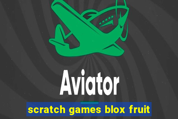 scratch games blox fruit