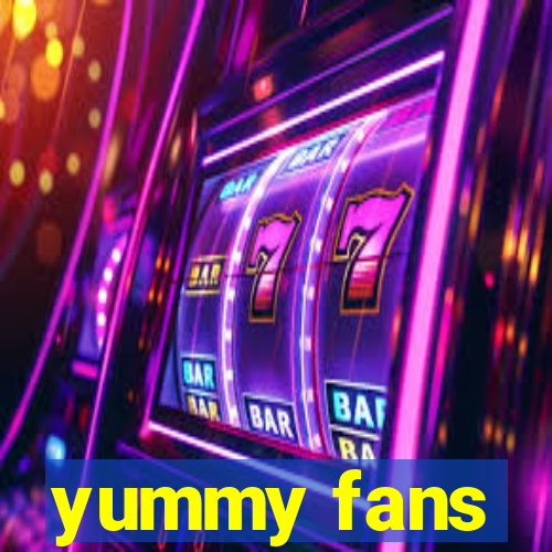 yummy fans