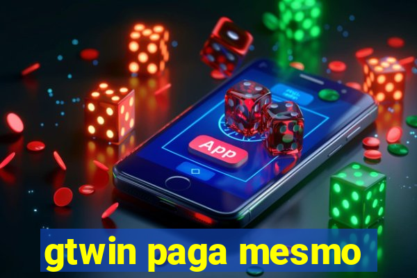 gtwin paga mesmo