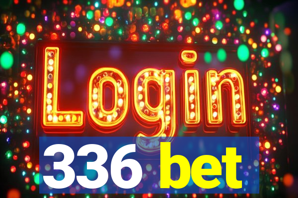 336 bet