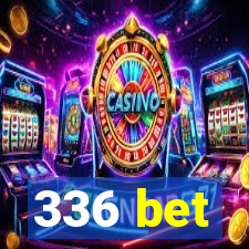 336 bet