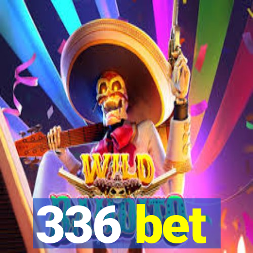 336 bet
