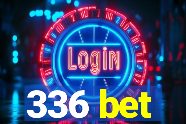 336 bet