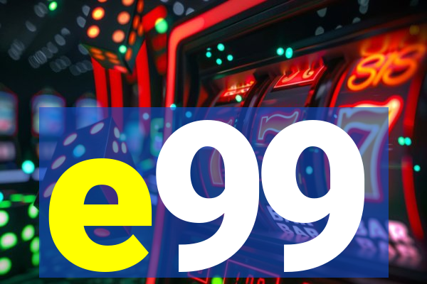 e99