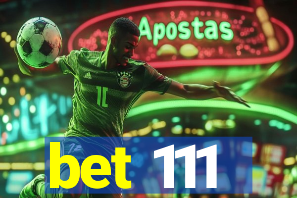 bet 111