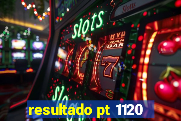 resultado pt 1120