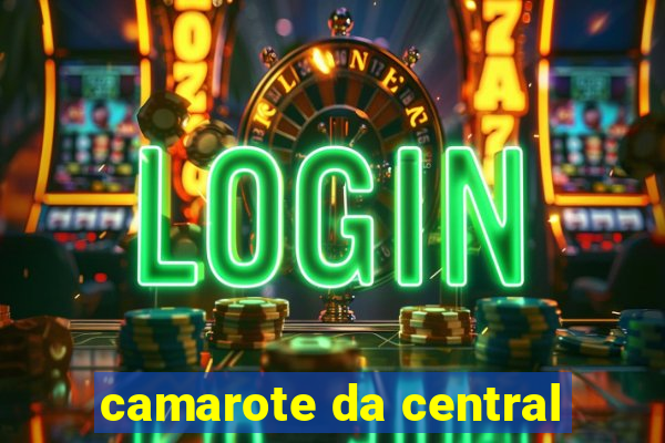 camarote da central