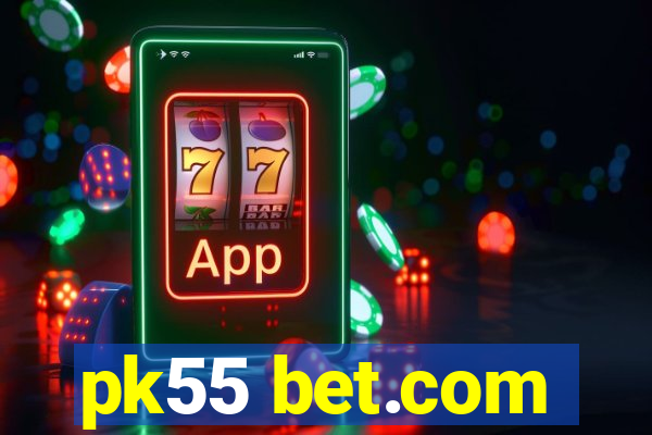 pk55 bet.com