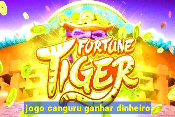jogo canguru ganhar dinheiro