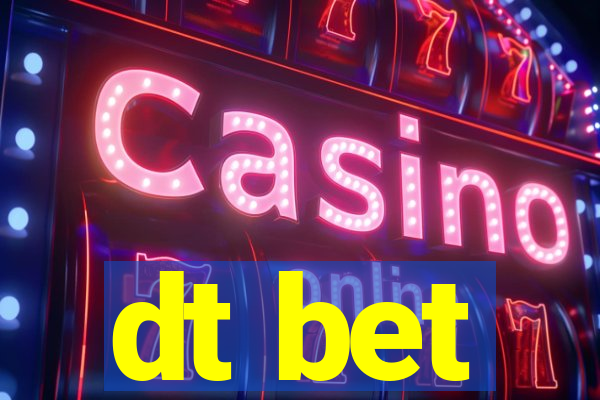 dt bet