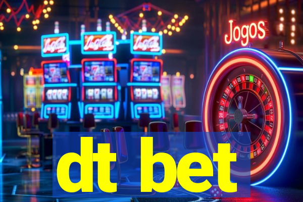 dt bet