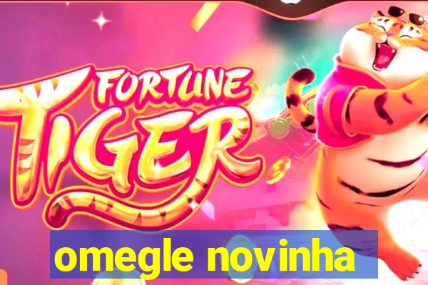 omegle novinha