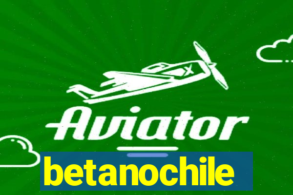 betanochile