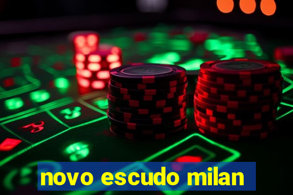 novo escudo milan