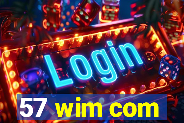 57 wim com