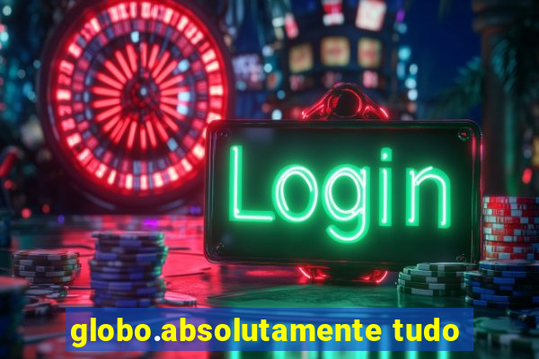 globo.absolutamente tudo