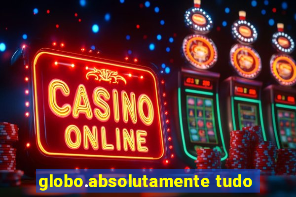 globo.absolutamente tudo