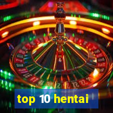 top 10 hentai