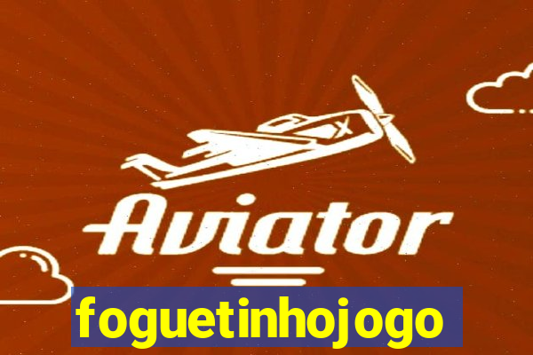 foguetinhojogo
